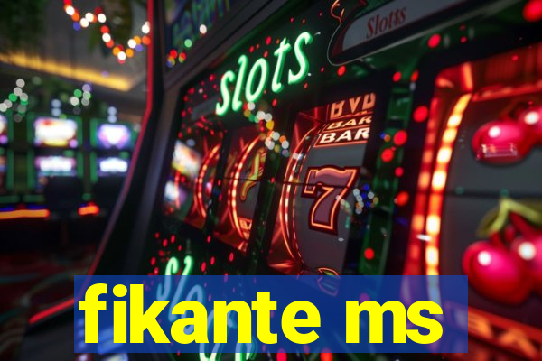 fikante ms